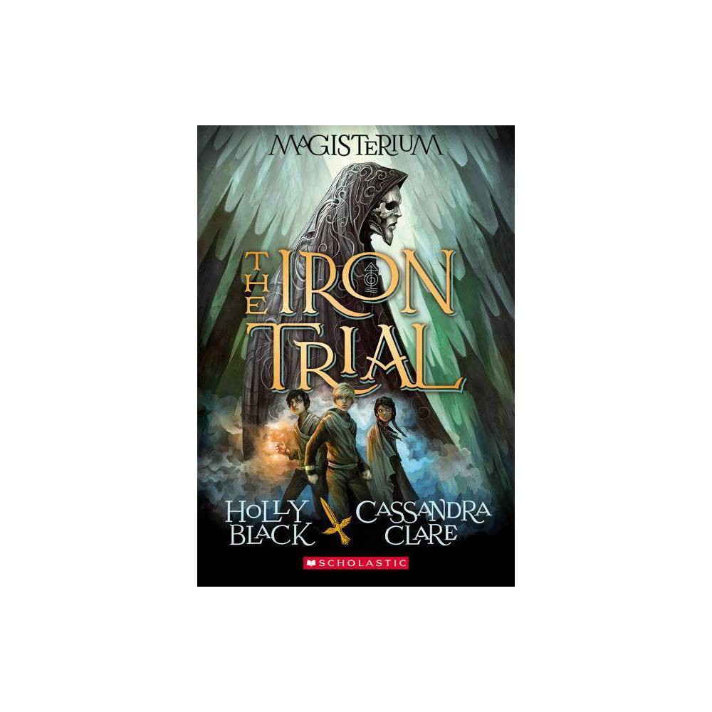 The Iron Trial (Magisterium #1) Black, Holly; Clare, Cassandra [Used - Good] [So