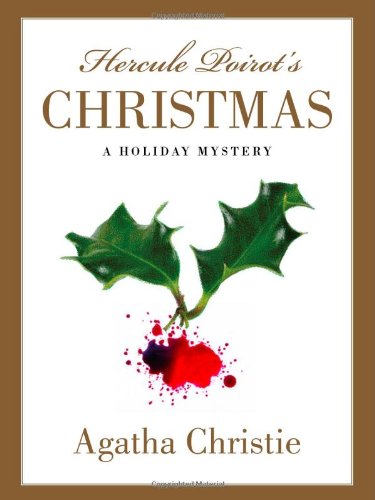 Hercule Poirot's Christmas: a Holiday Mystery - Agatha Christie