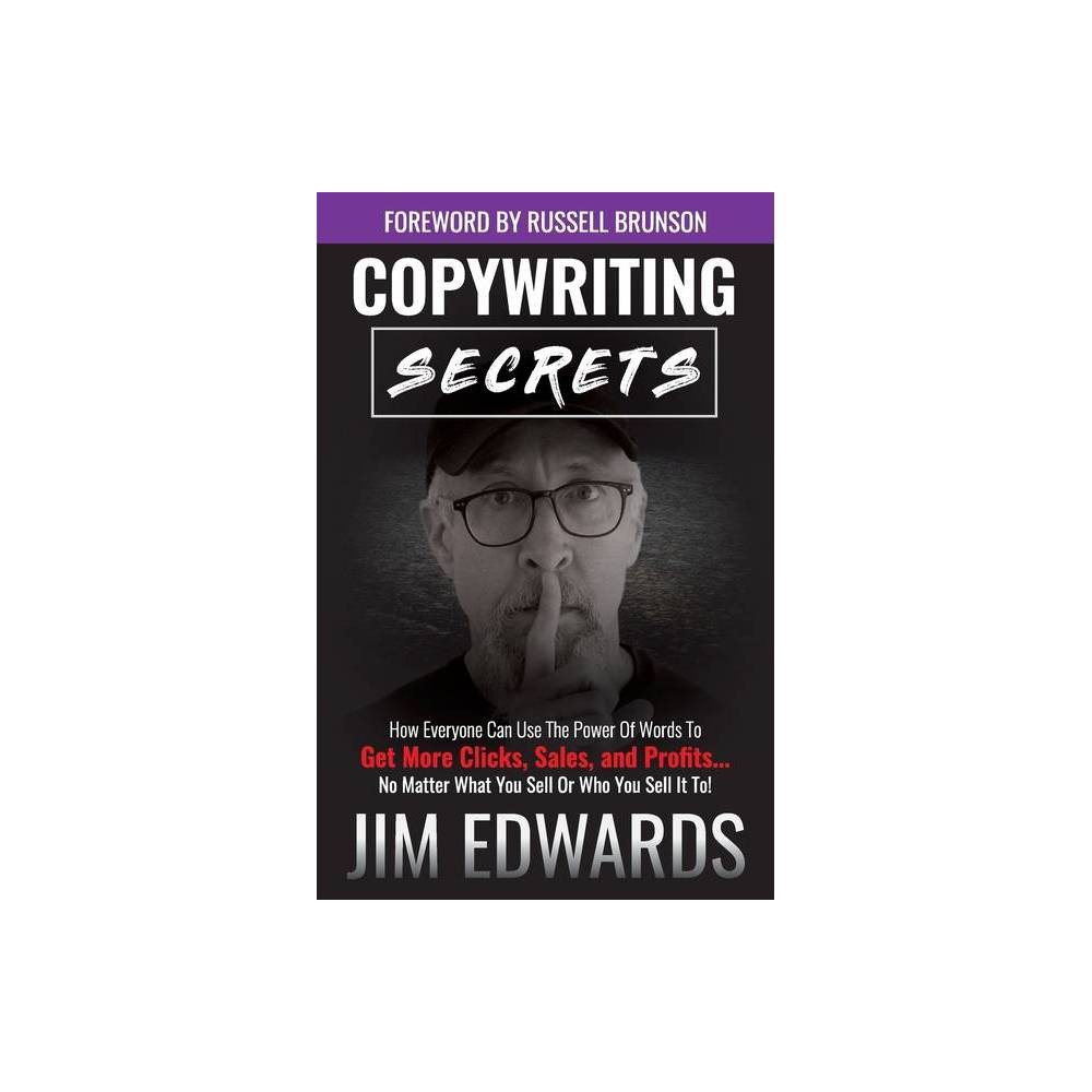 Copywriting Secrets: How Everyone Can Use the Power of Words to Get More Clicks