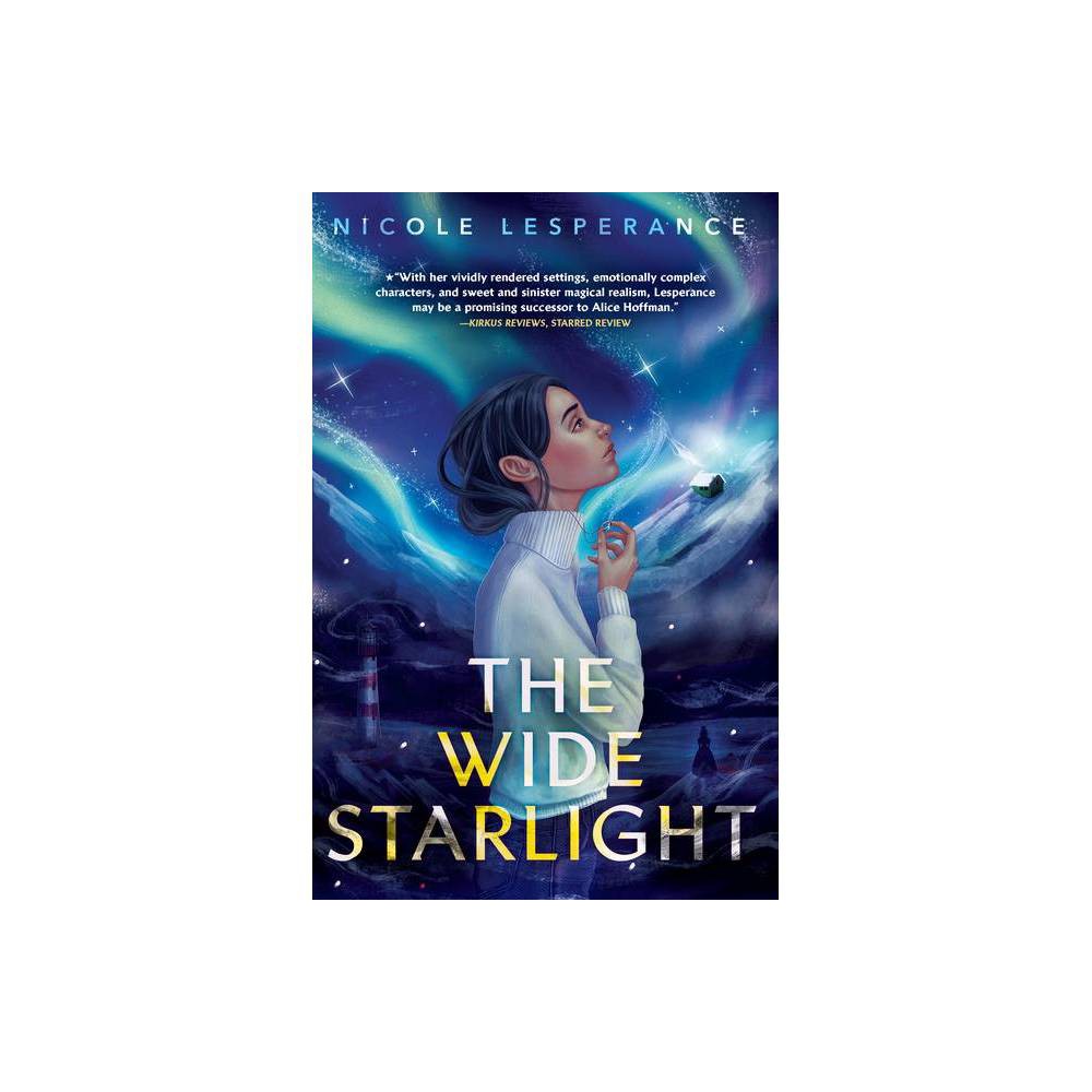 The Wide Starlight - by Nicole Lesperance (Hardcover) -