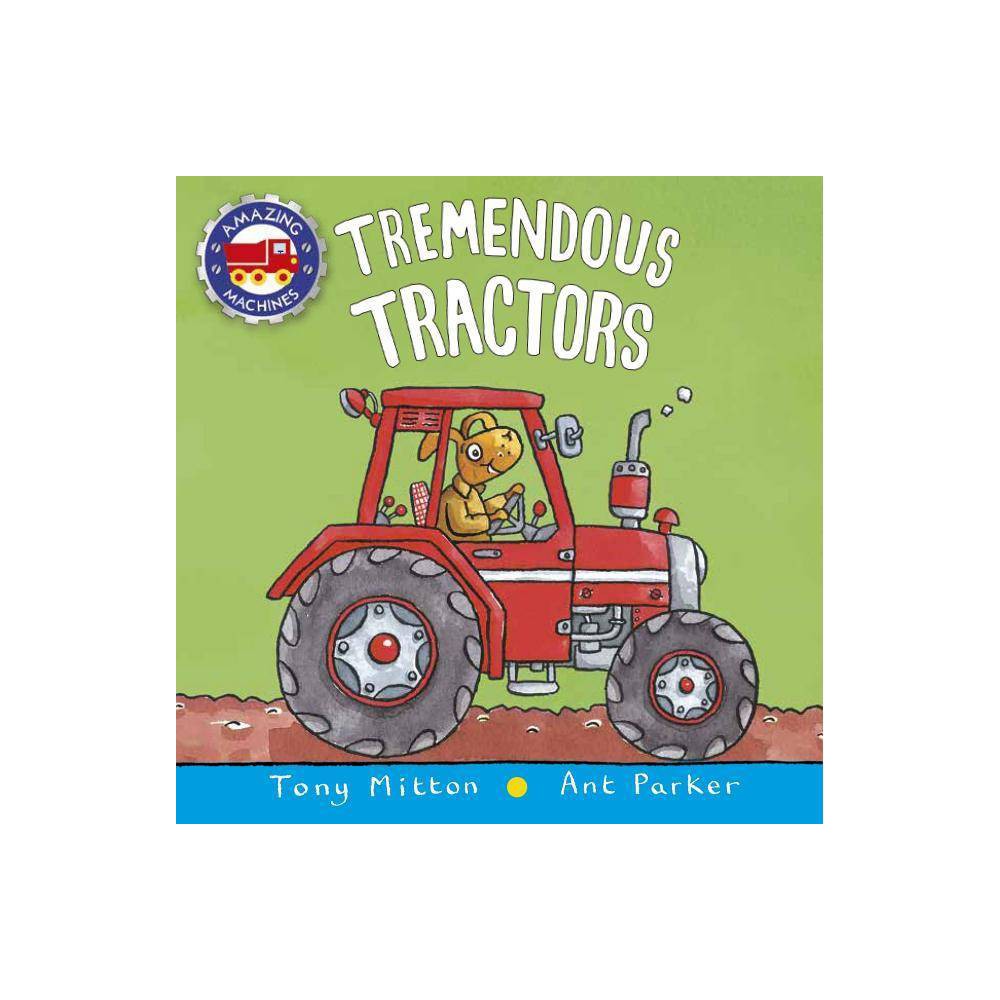 Tremendous Tractors (Amazing Machines) -