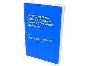 Getting to Know Nature's Children:  Puffins / Old World Monkeys - MacLeod, Eliza