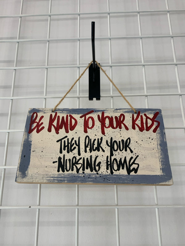 BE KIND TO YOUR KIDS WOODEN WALL HANGING.