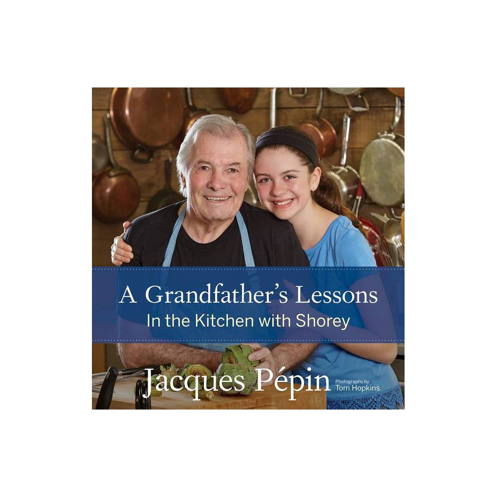 A Grandfather's Lessons - Ppin, Jacques