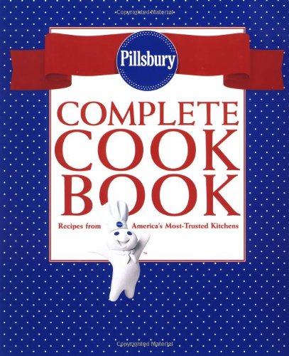 Pillsbury Complete Cookbook: Recipes from America's Most-Trusted Kitchens - Pill