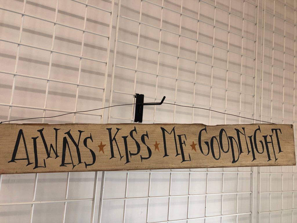 PRIMITIVE ALWAYS KISS ME HANGING WOOD SIGN.