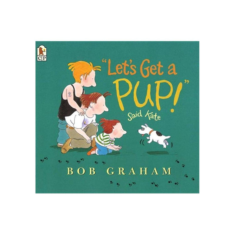 Let's Get a Pup! Said Kate - by Bob Graham (Paperback) - Graham, Bob