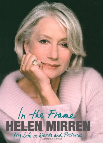 In the Frame: My Life in Words Mirren, Helen  [Hardcover] - Helen Mirren