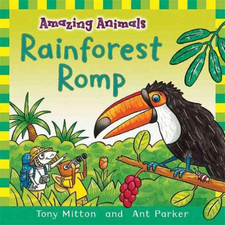 Amazing Animals: Rainforest Romp: Rainforest Romp by Tony Mitton (Hardcover) - M