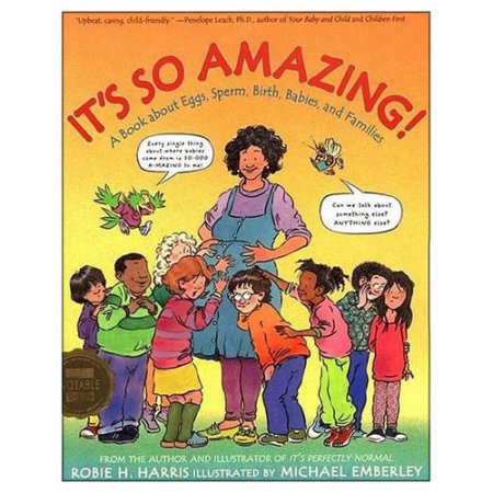 It's So Amazing! : a Book About Eggs, Sperm, Birth, Babies, and Families by Robi