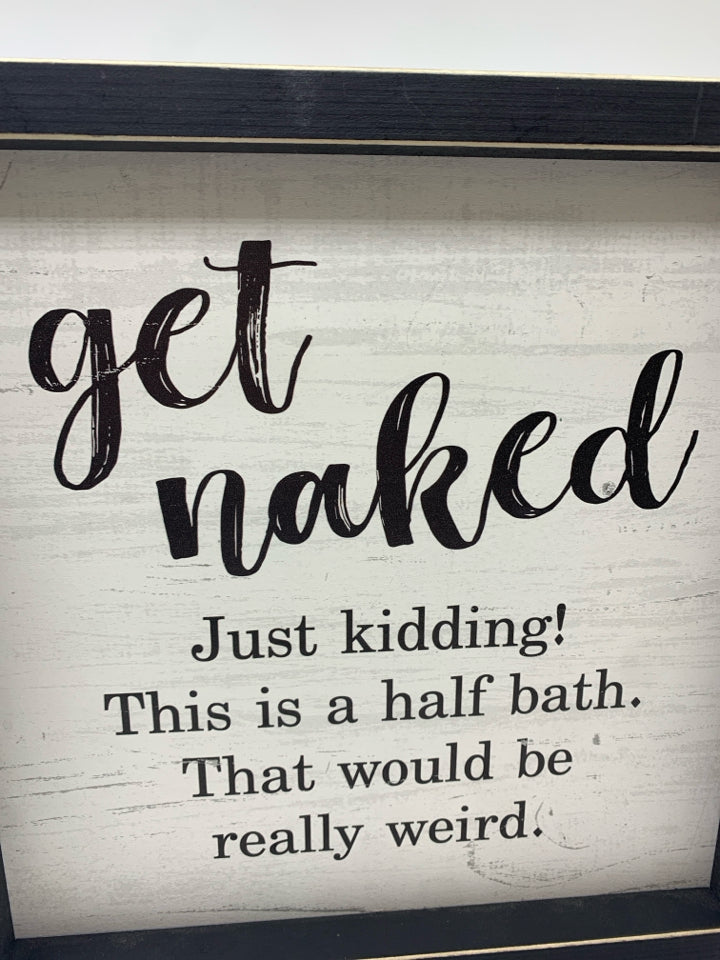 GET NAKED BATHROOM SIGN.