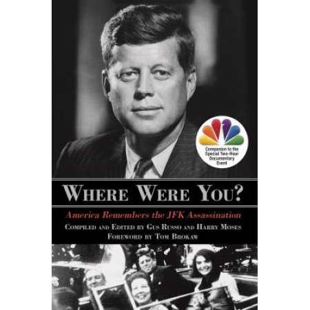 Where Were You?: America Remembers the JFK Assassination - Russo, Gus, Moses, Ha