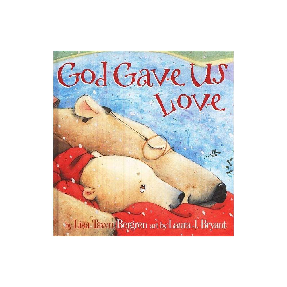 God Gave Us Love (Hardcover) by Lisa Tawn Bergren - Lisa T.