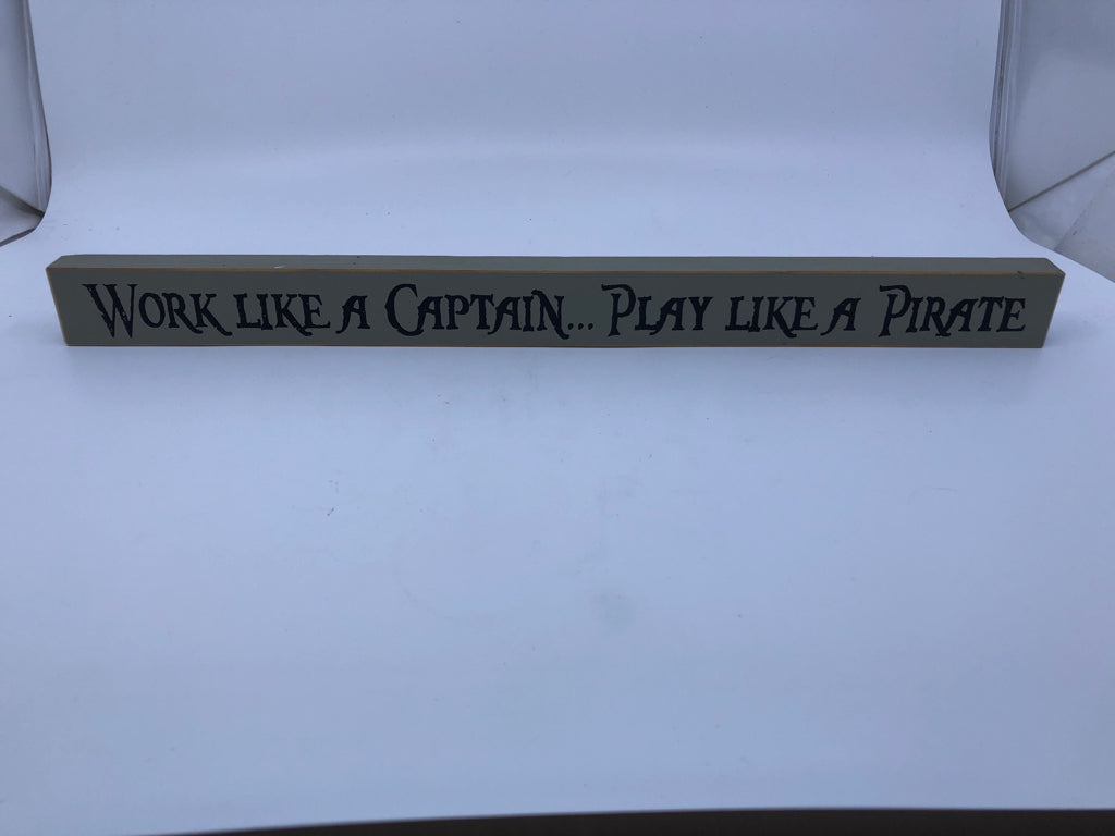 WORK LIKE A CAPTIAN GREY SIGN.