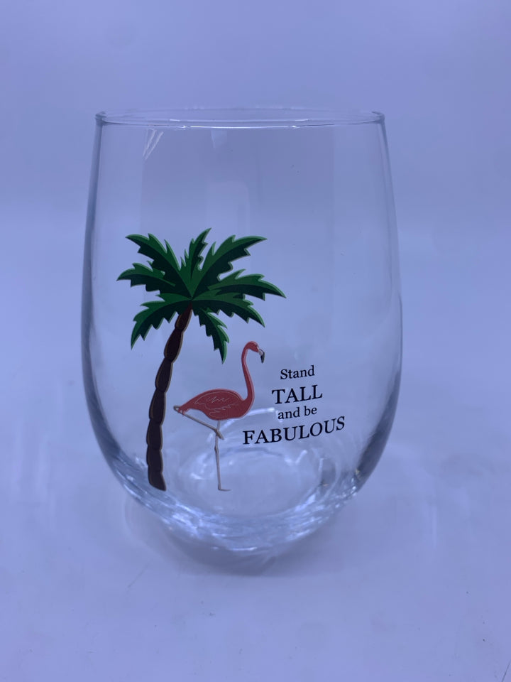 PINK FLAMINGO STAND TALL AND BE FABULOUS DRINKING GLASS.