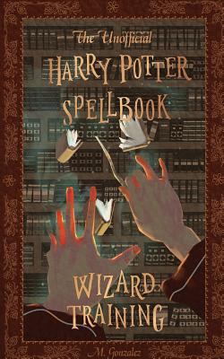 The Unofficial Harry Potter Spellbook - Michael Gonzalez