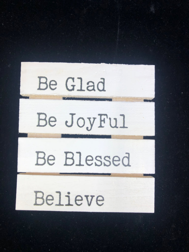SMALL WHITE WOOD "BE GLAD" SIGN.