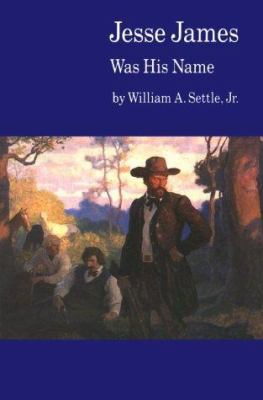 Jesse James Was His Name - Settle, William a.