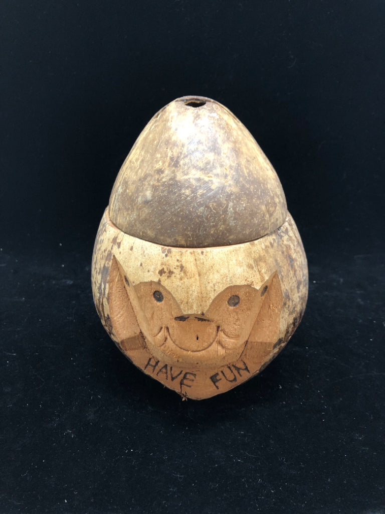 CARVED COCONUT "HAVE FUN" DECOR W/ATTACHED LID.