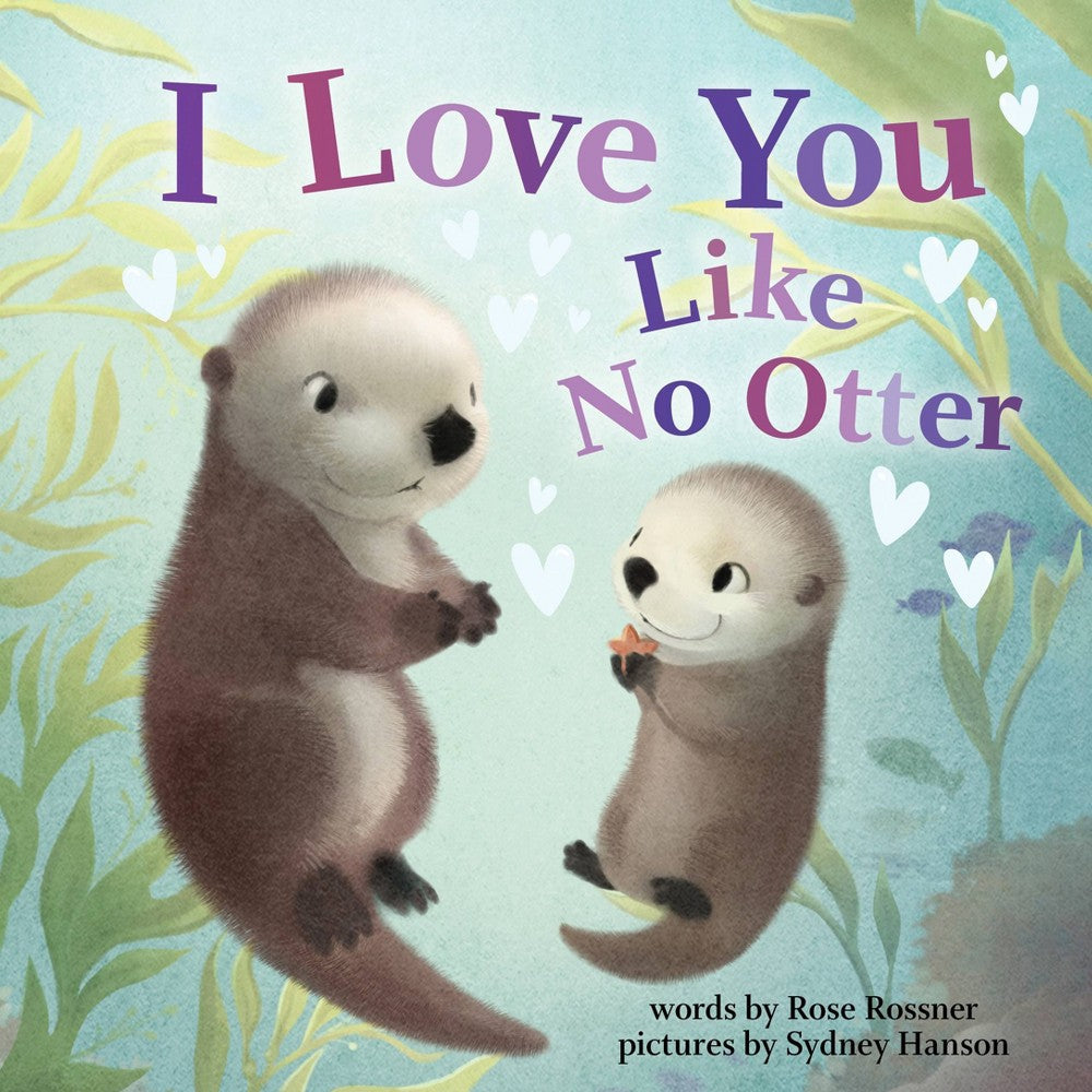 Rose Rossner I Love You Like No Otter (Board Book) -