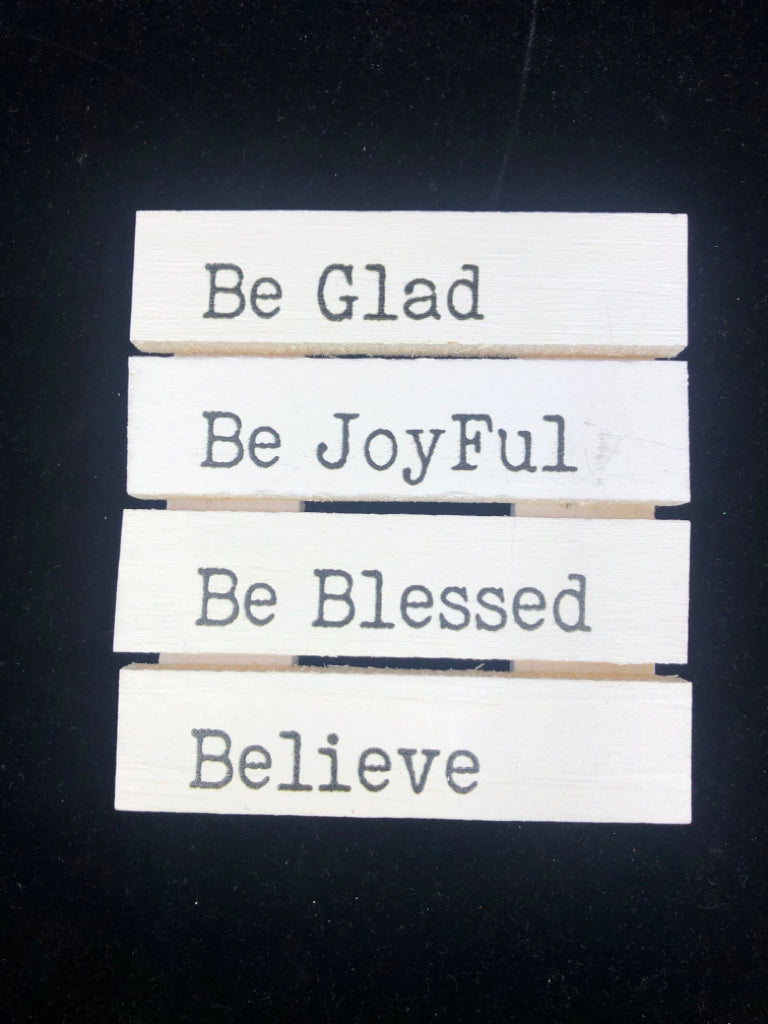 SMALL WHITE WOOD "BE GLAD" SIGN.