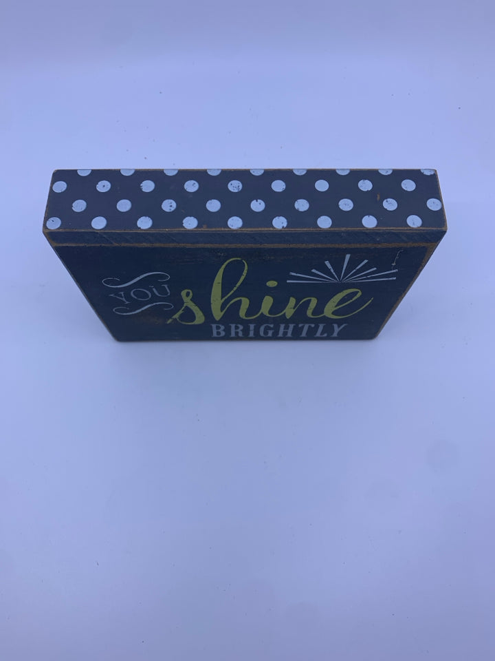 "YOU SHINE BRIGHTLY" WOOD SIGN.