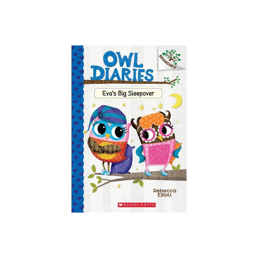 Eva's Big Sleepover: a Branches Book (Owl Diaries #9) by Rebecca Elliott (Paperb