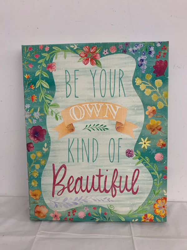 BE YOUR OWN KIND OF BEAUTIFUL CANVAS.