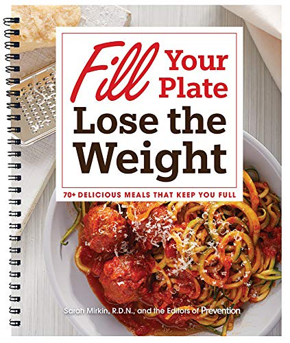 Fill Your Plate Lose the Weight: 70+ Delicious Mea -