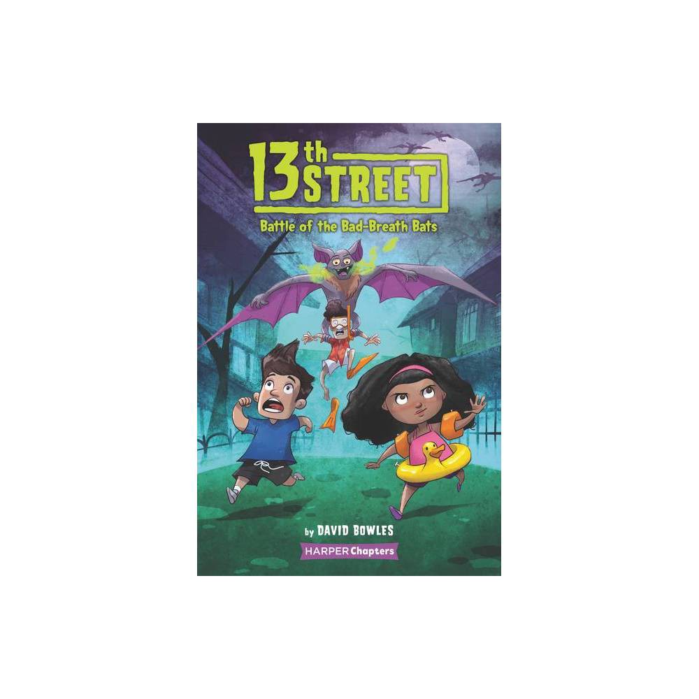 13th Street: Battle of the Bad-Breath Bats - by David Bowles (Paperback) -