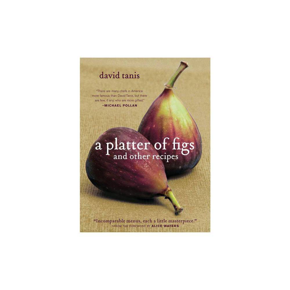 A Platter of Figs and Other Recipes - Tanis, David / Hirsheimer, Christopher / W