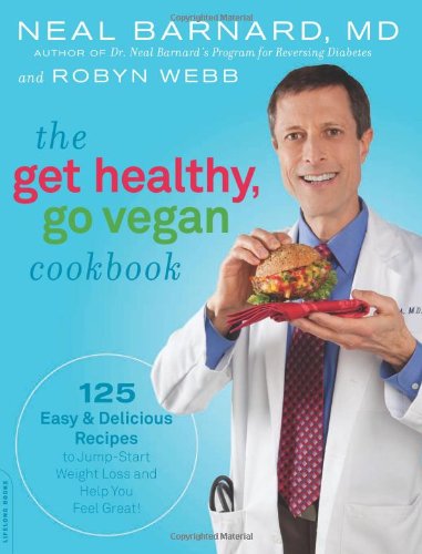 Get Healthy, Go Vegan Cookbook: 12 - Neal Barnard