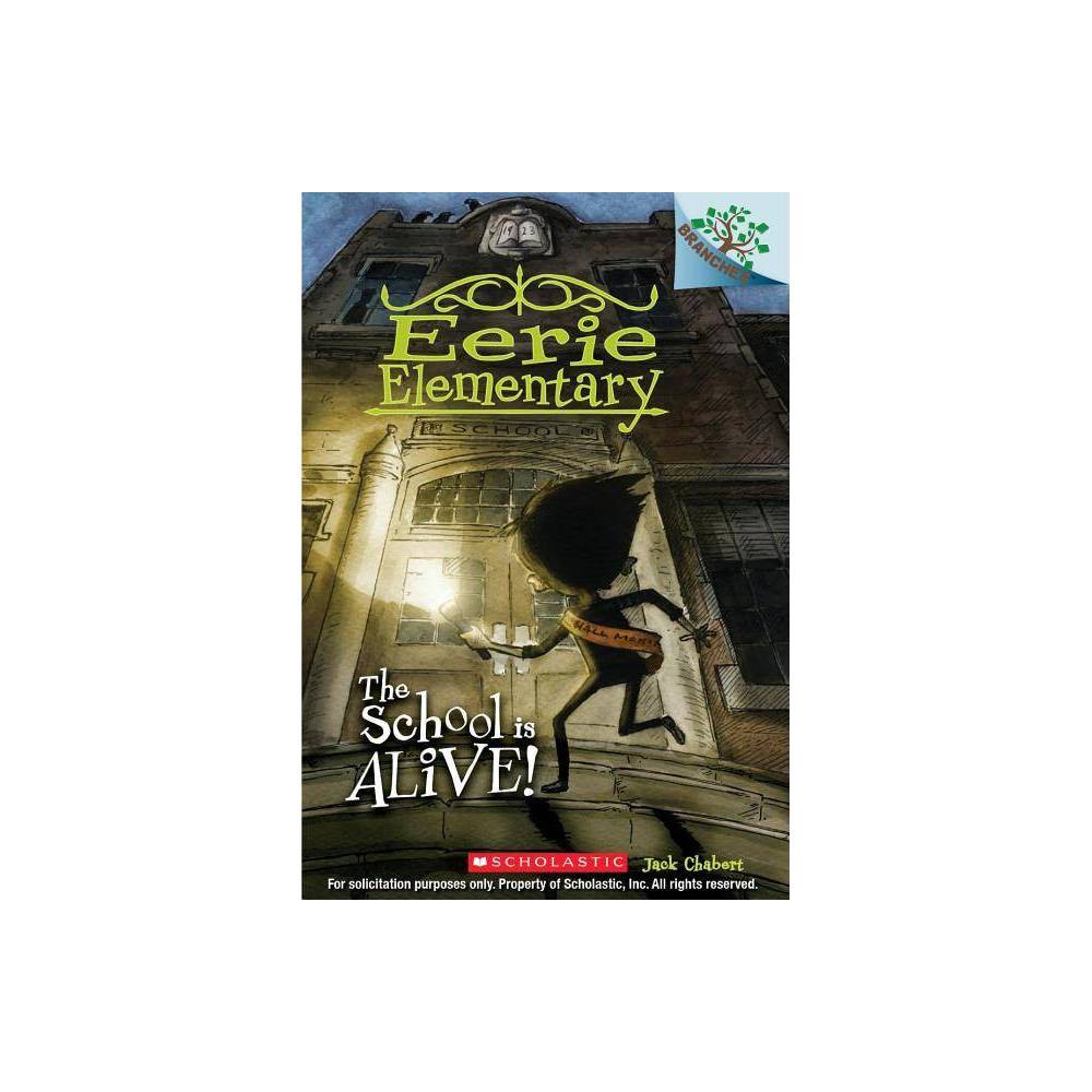 Eerie Elementary: the School Is Alive!: a Branches Book (Eerie Elementary #1) (P