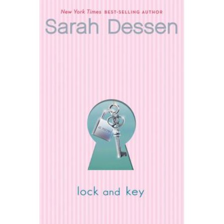 Lock and Key by Sarah Dessen - Dessen, Sarah