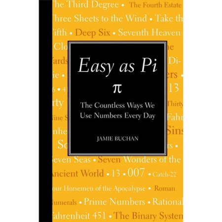 Easy as Pi : the Countless Ways We Use Numbers Every Day by Jamie Buchan - Bucha