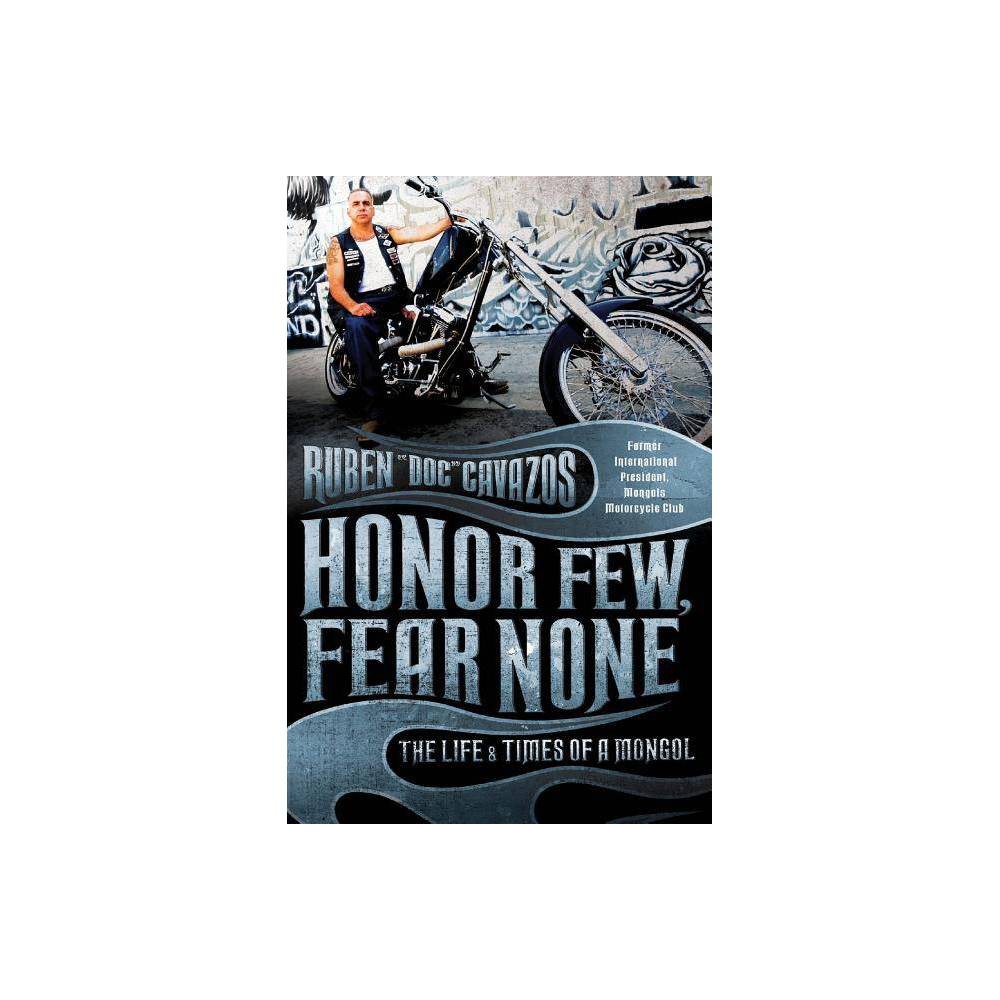 Honor Few, Fear None: the Life & Times of a Mongol - Ruben Cavazos