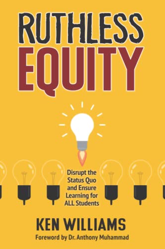 Ruthless Equity: Disrupt the Status Quo and Ensure Learning for All Students (Pa