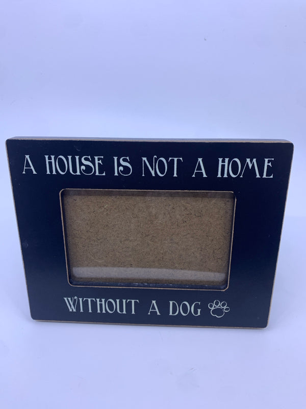 "HOUSE IS NOT A HOME" PICTURE FRAME 4" X 6"
