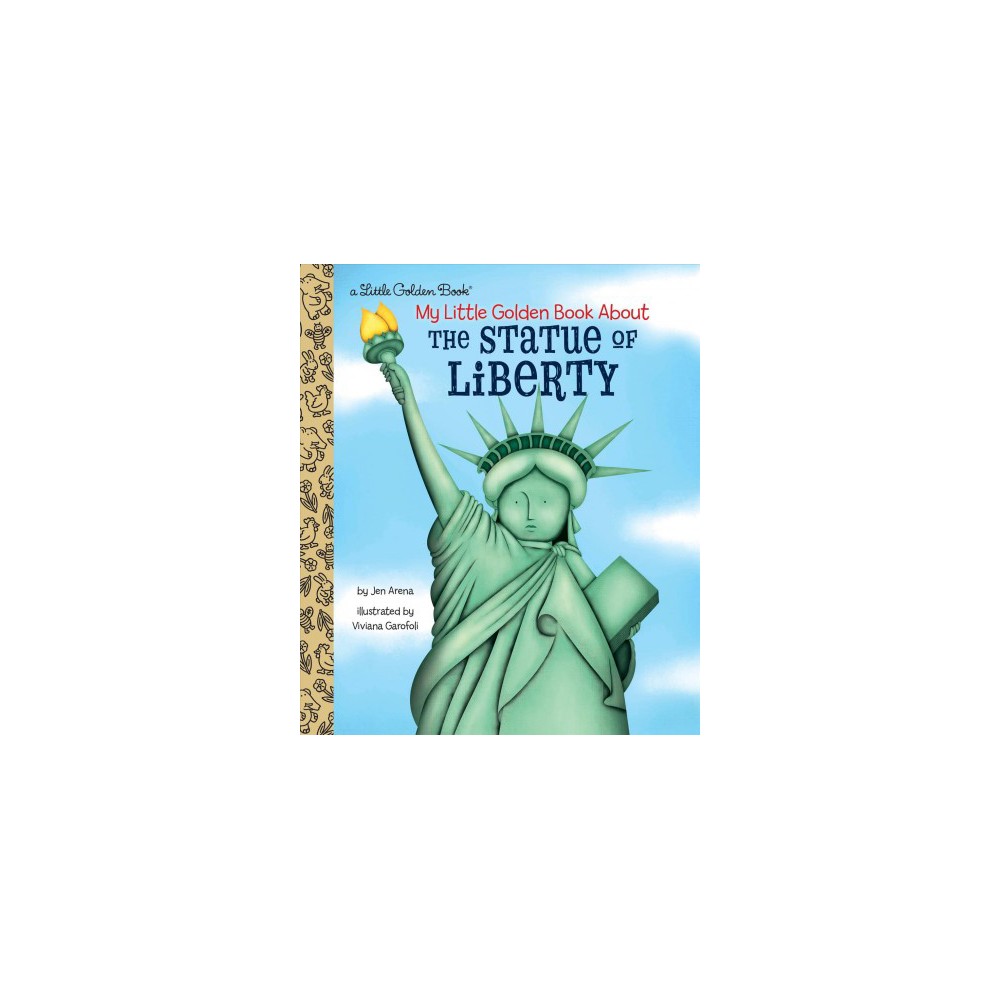 Jen Arena: My Little Golden Book About the Statue of Liberty (Hardcover) - Jen A