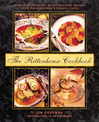 The Rittenhouse Cookbook: a Year of Heart-Healthy Recipes by Jim Coleman (Hardco