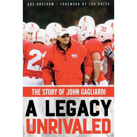 A Legacy Unrivaled : the Story of John Gagliardi by Boz Bostrom - Bostrom, Boz