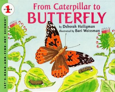 From Caterpillar to Butterfly by Deborah Heiligman - Heiligman, Deborah / Weissm