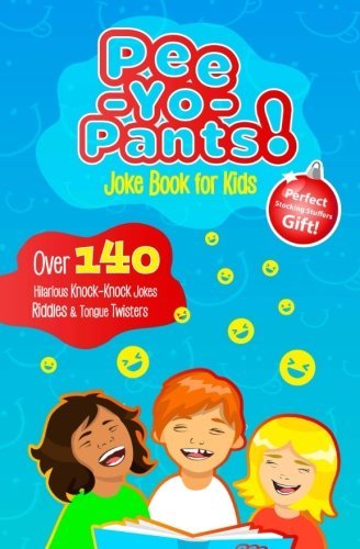Pee-Yo-Pants Joke Book for Kids: Over 140 Hilarious Knock-Knock Jokes  Riddles a