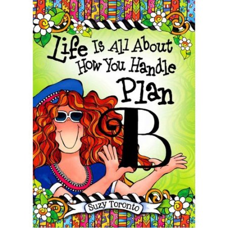 Life Is All About How You Handle Plan B by Suzy Toronto, an Inspiring and Encour