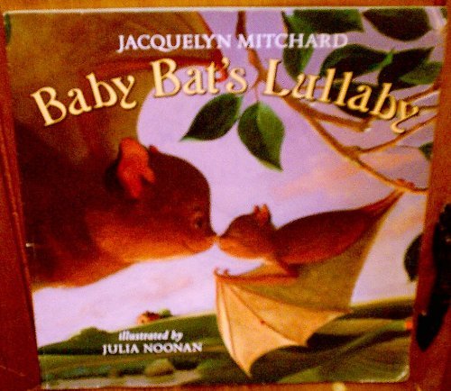 Baby Bat's Lullaby - Jacquelyn Mitchard
