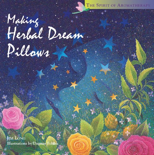 Making Herbal Dream Pillows : Secret Blends for Pleasant Dreams (the Spirit of A