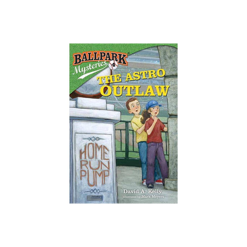The Astro Outlaw - (Ballpark Mysteries) by David a Kelly (Paperback) - Kelly, Da