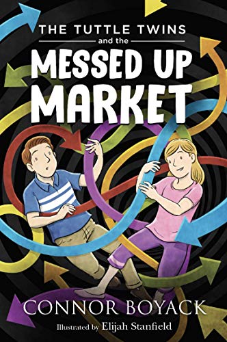 The Tuttle Twins and the Messed up Market -