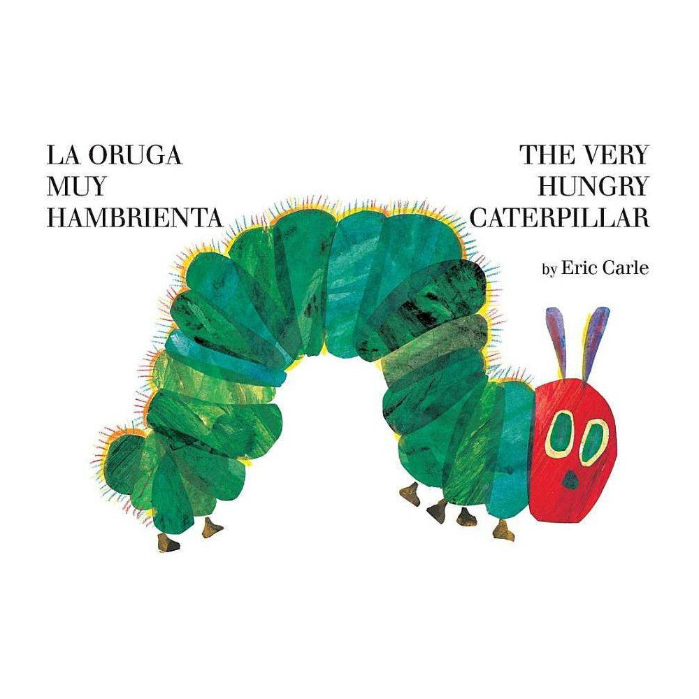 The Very Hungry Caterpillar, La Oruga Muy Hambrienta by Eric Carle - Eric Carle