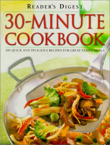 30-Minute Cookbook : 300 Quick and Delicious Recipes for Great Family Meals by R